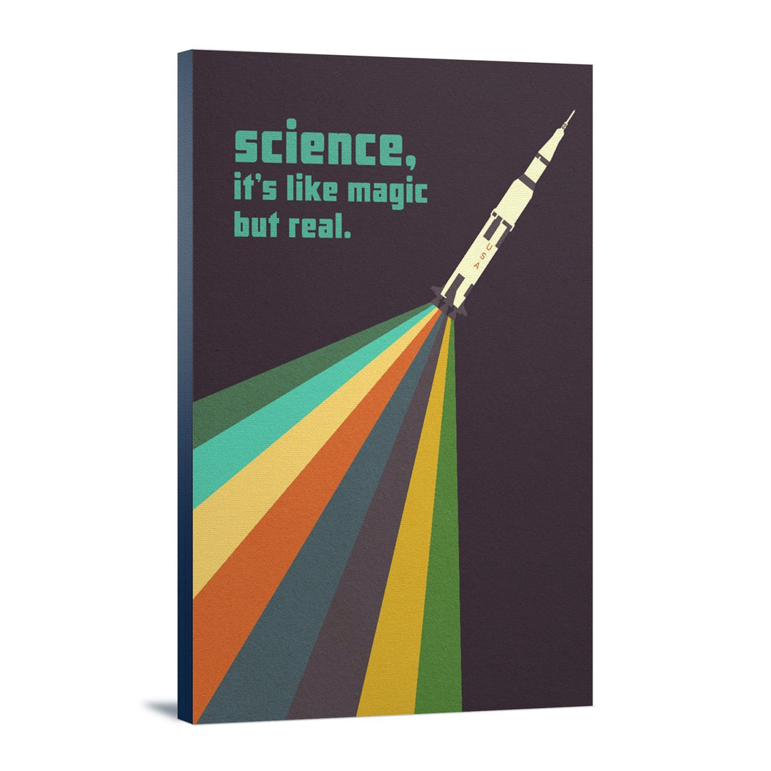 Space Is The Place Collection, Rainbow Rocket, Science It's Like Magic But Real, Stretched Canvas Canvas Lantern Press 