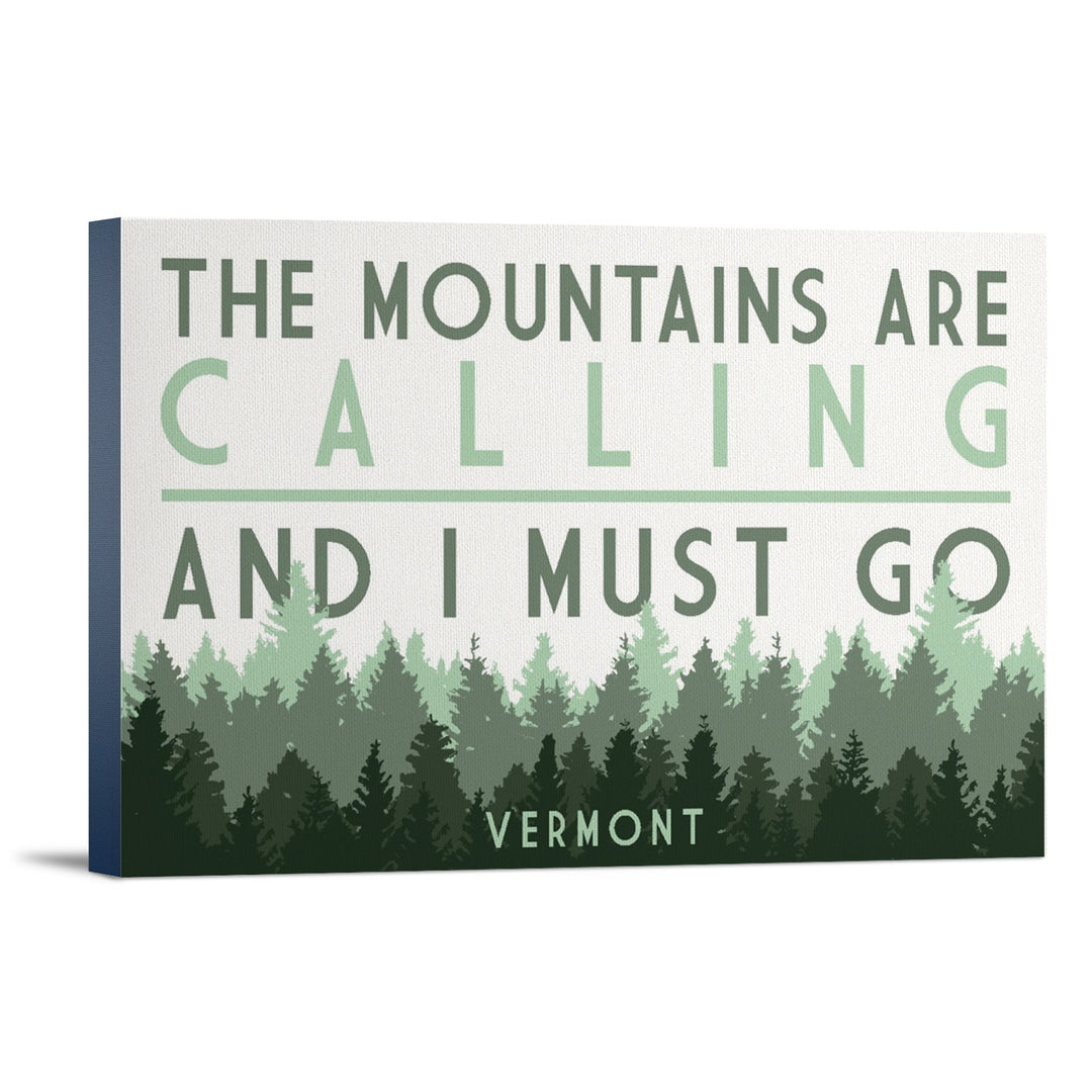 Vermont, The Mountains Are Calling, Pine Trees, Lantern Press Artwork, Stretched Canvas Canvas Lantern Press 12x18 Stretched Canvas 